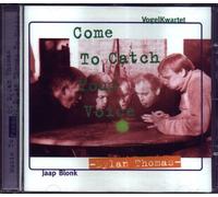 Vogel Kwartet - Come to Catch Your Voice