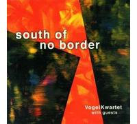 Vogel Kwartet - South of No Border