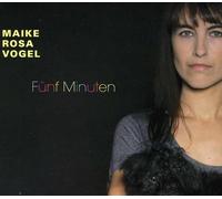 Vogel, Maike Rosa - Fuenf Minuten