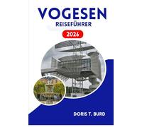 VOGESEN REISEFÜHRER 2026: Saisonale Festivals, malerische Fahrten und lokale Aromen