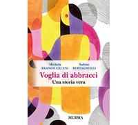 Voglia di abbracci: Una storia vera