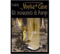 Voglia di Cane. Gli innocenti di Parigi