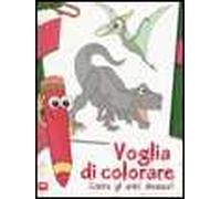 Voglia di colorare. Colora gli amici dinosauri