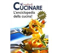 Voglia di cucinare. L'enciclopedia della cucina! Gold