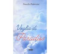 Voglia di paradiso. Riflessioni e proposte per la scelta di una felicità sulla terra e nel cielo