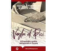 Voglia di Pici. Antropologia e pratica dell'appiciare in Toscana. Ediz. illustrata