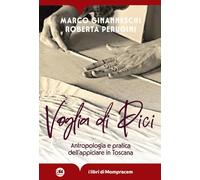 Voglia di Pici. Antropologia e pratica dell'appiciare in Toscana. Ediz. illustrata