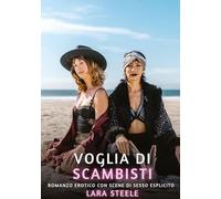 Voglia di Scambisti: Romanzo Erotico con Scene di Sesso Esplicito: 159
