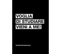 Voglia di studiare vieni a me: Quaderno per appunti a righe ideale come idea regalo per studenti.: QuaderniSenzaSperanza