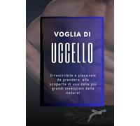 Voglia di Uccello, foto libro divertente e goliardico, divertente regalo scherzo per donna amica collega: libro scherzo, regalo e sorpresa divertente ... compleanni feste e compleanno party scherzo