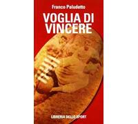 Voglia di vincere. Il rugby vissuto e raccontato