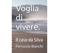 Voglia di vivere.: Il caso da Silva