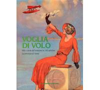 Voglia di volo. Miti e storia dell'aviazione in 140 cartoline. La provincia di V