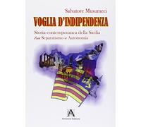 Libri Salvatore Musumeci - Voglia D'Indipendenza