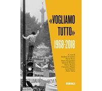 «Vogliamo tutto». 1968-2018