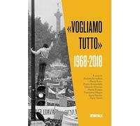 «Vogliamo tutto». 1968-2018