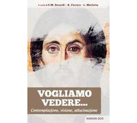 Vogliamo vedere. Contemplazione, visione, allucinazione