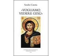 Vogliamo vedere Gesù