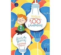 Voglio 100 lampadine. Ediz. illustrata