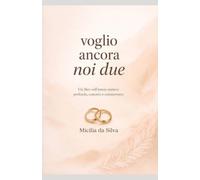 voglio ancora noi due: Un libro sull'amore maturo: profondo, concreto e commovente.