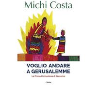 Voglio andare a Gerusalemme. La prima comunione di Giacomo