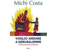 Voglio andare a Gerusalemme. La prima comunione di Giacomo