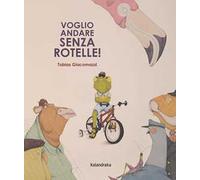 Voglio andare senza rotelle!