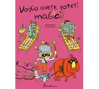 Voglio avere poteri magici. Albi illustrati. Ediz. a colori