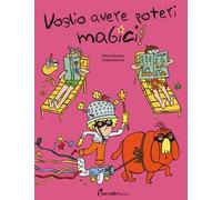 Voglio avere poteri magici. Albi illustrati. Ediz. a colori