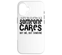 Voglio che tu sappia che a qualcuno importa non a me ma a qualcuno Custodia per iPhone 16