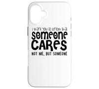 Voglio che tu sappia che a qualcuno importa non a me ma a qualcuno Custodia per iPhone 16 Plus