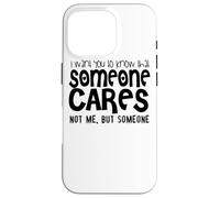 Voglio che tu sappia che a qualcuno importa non a me ma a qualcuno Custodia per iPhone 16 Pro