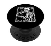 Voglio che tu sappia che qualcuno non si preoccupa di me, ma di qualcuno scheletro PopSockets PopGrip Adesivo