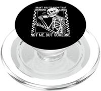Voglio che tu sappia che qualcuno non si preoccupa di me, ma di qualcuno scheletro PopSockets PopGrip per MagSafe