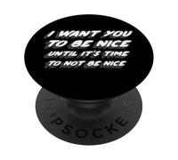 Voglio che tu sia gentile finché non è ora di non essere gentile PopSockets PopGrip Adesivo