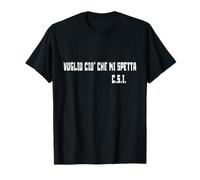 Voglio ciò Che Mi spetta. CSI Maglietta