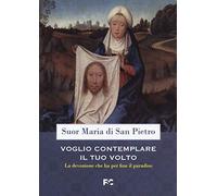 Voglio contemplare il tuo volto. La devozione che ha per fine il paradiso