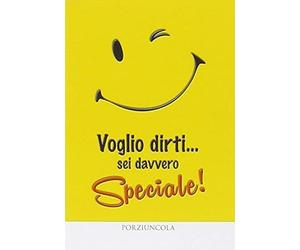 Voglio dirti... sei davvero speciale!
