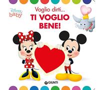 Voglio dirti... ti voglio bene! Ediz. a colori
