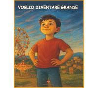 Voglio Diventare Grande: Crescere, per costruire un sogno