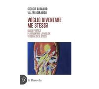 Voglio diventare me stessə. Guida pratica per diventare la miglior versione di sé stessi