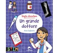 Voglio diventare un grande dottore. Ediz. a colori