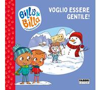 Voglio essere gentile! Billo e Billa. Ediz. a colori