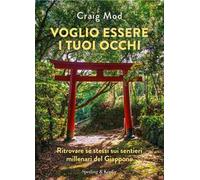 Voglio essere i tuoi occhi. Ritrovare sé stessi sui sentieri millenari del Giappone