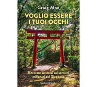 Voglio essere i tuoi occhi. Ritrovare sé stessi sui sentieri millenari del Giappone