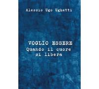Voglio essere: Quando il cuore si libera