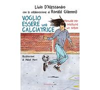 Voglio essere una calciatrice. Manuale per inseguire un sogno