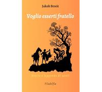 Voglio esserti fratello. Storie e leggende di santi