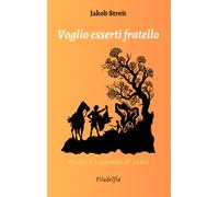 Voglio esserti fratello. Storie e leggende di santi - Streit Jakob