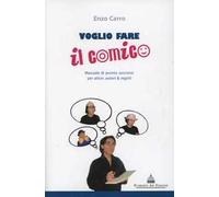 Voglio fare il comico. Manuale di pronto soccorso per attori, autori & registi